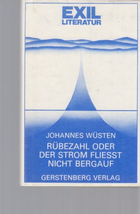 Rübezahl oder der Strom fliesst nicht bergauf : historischer Roman. Aus d. Nachlass hrsg. u. bearb. von Horst Wandrey. Mit 22 Ill. von Erika Müller-Pöhl. Exilliteratur ; Bd. 10. - Wüsten, Johannes