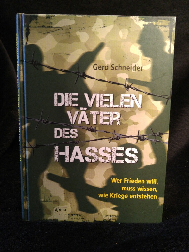 Die vielen Väter des Hasses [Neubuch] Wer Frieden will, muss wissen, wie Kriege entstehen - Schneider, Gerd