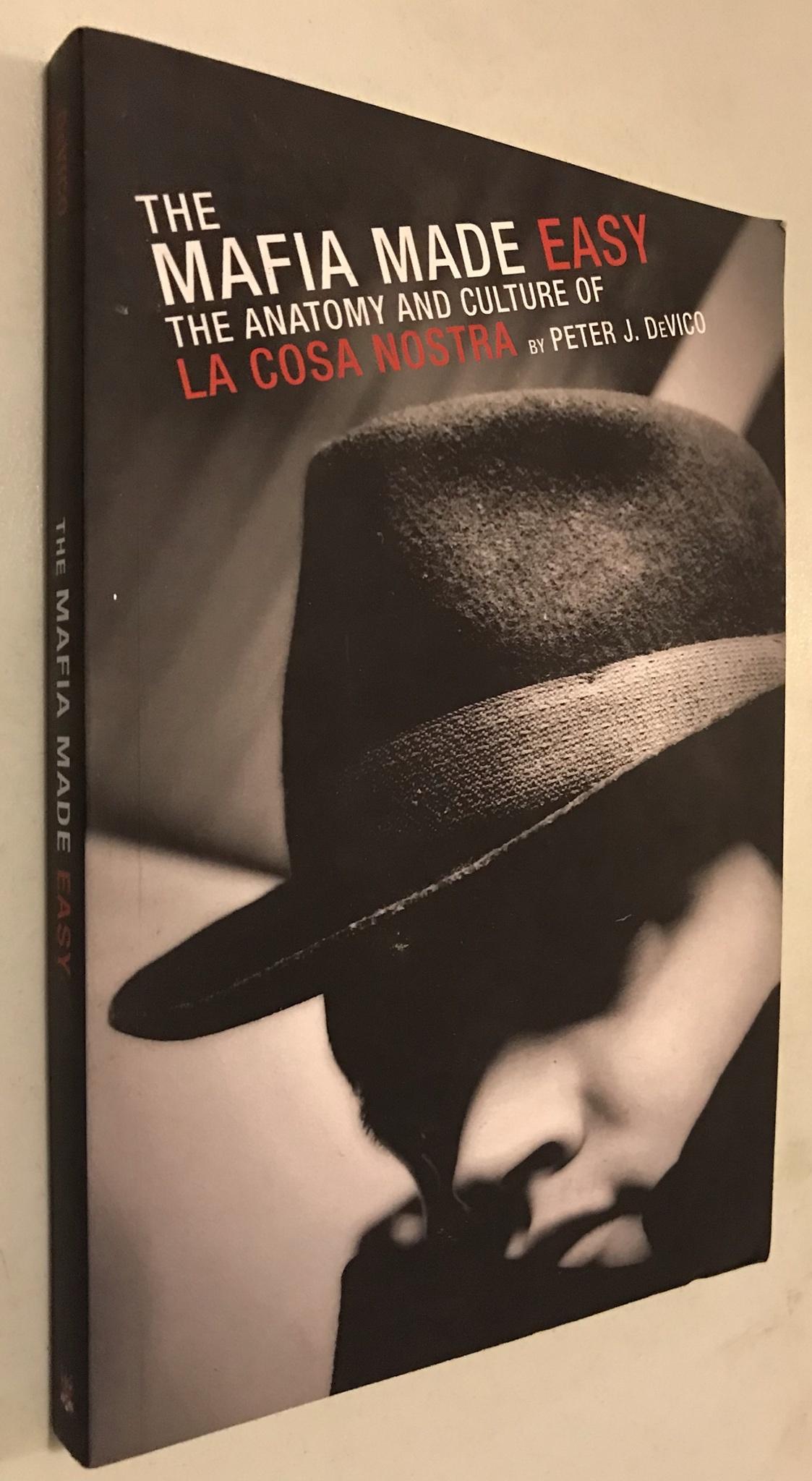 The Mafia Made Easy: The Anatomy and Culture of La Cosa Nostra - Peter J. Devico