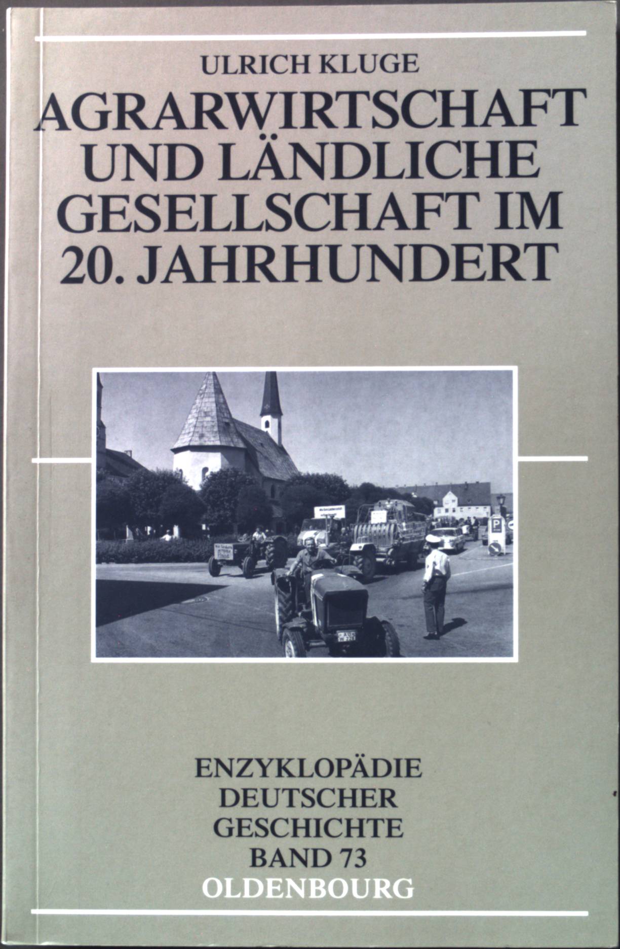 Agrarwirtschaft und ländliche Gesellschaft im 20. Jahrhundert. Enzyklopädie deutscher Geschichte ; Bd. 73 - Kluge, Ulrich