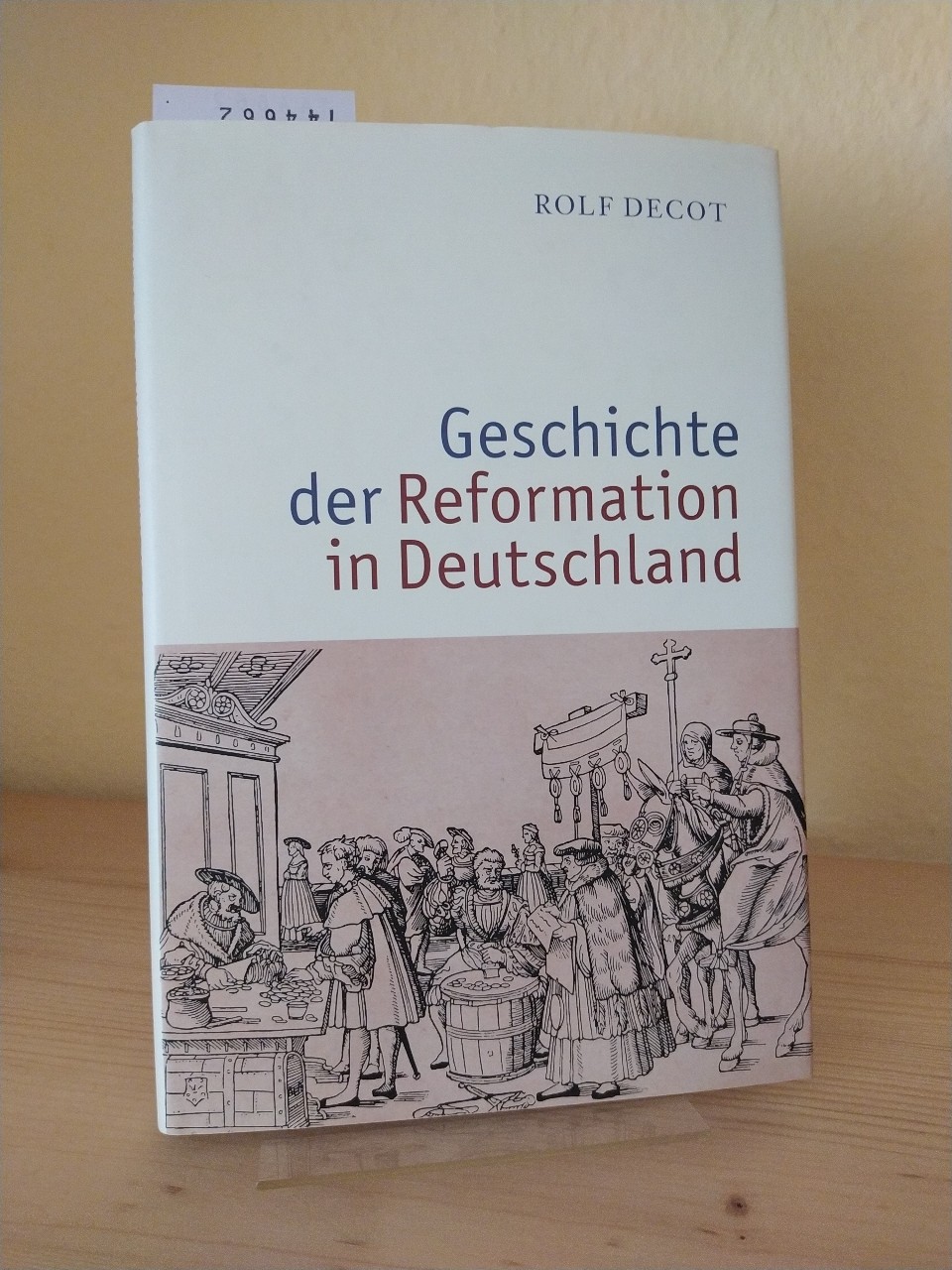 Geschichte der Reformation in Deutschland. [Von Rolf Decot]. - Decot, Rolf