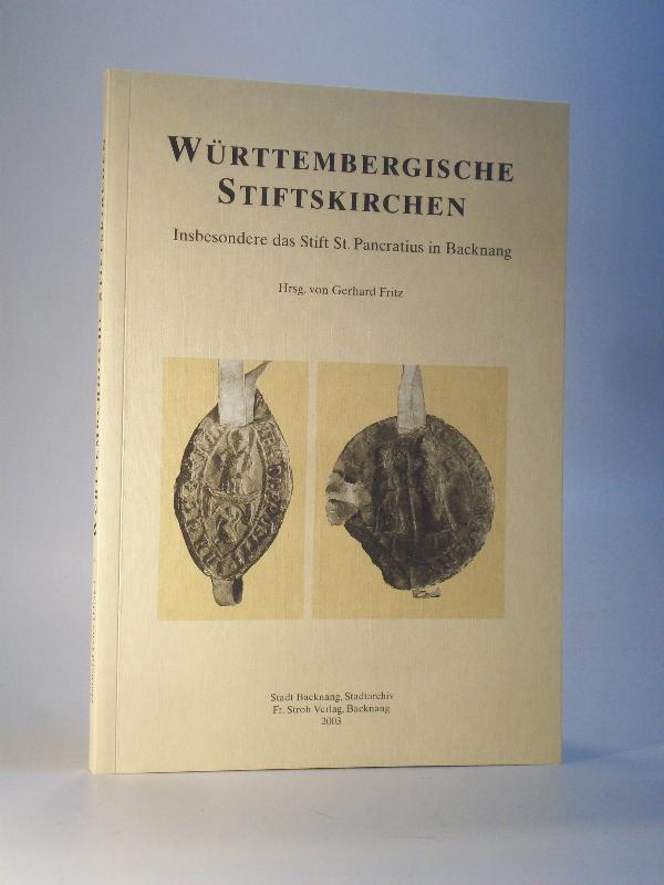 Württembergische Stiftskirchen. Insbesondere das Stift St. Pancratius in Backnang. Backnanger Forschungen Band 5. - Fritz, Gerhard / Bernhard Trefz / Stadt Backnang Stadtarchiv (Hrsg)