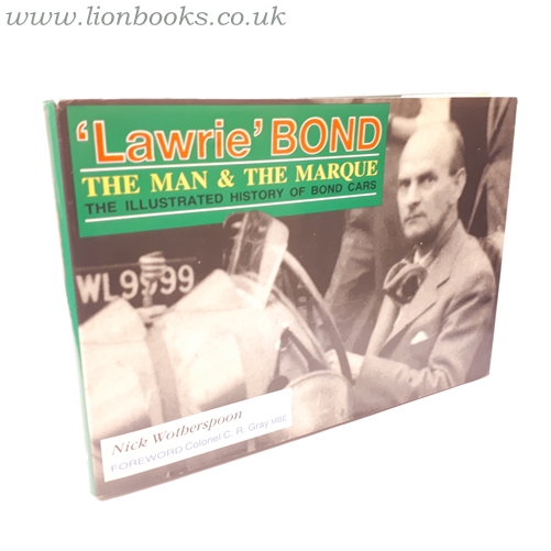 Lawrie Bond: The Man and the Marque - The Illustrated History of Bond Cars