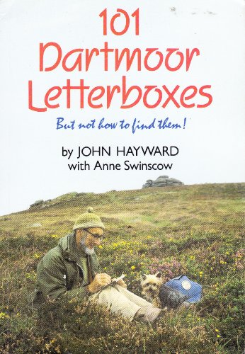 101 Dartmoor Letterboxes: But Not How to Find Them! - Swinscow, Anne, Hayward, John