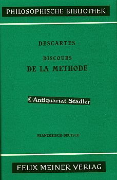 Von der Methode des richtigen Vernunftgebrauchs und der wissenschaftlichen Forschung. Discours de la Methode. Französisch-Deutsch. Übers. von Lüder Gäbe. Philosophische Bibliothek Bd. 261. - Descartes, René