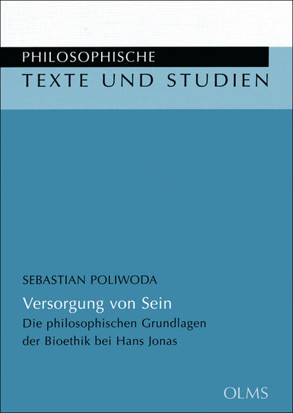 Versorgung von Sein : die philosophischen Grundlagen der Bioethik bei Hans Jonas. (=Philosophische Texte und Studien ; Bd. 81). - Poliwoda, Sebastian