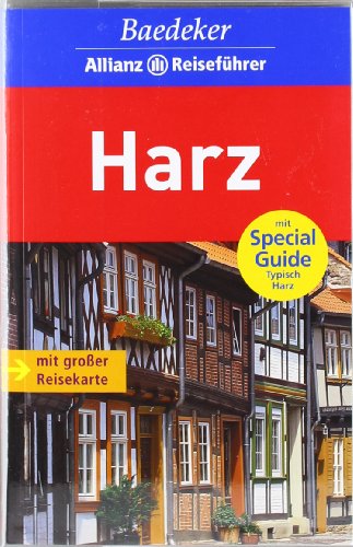 Harz. [Text: Anja Schliebitz. Mit Beitr. von Jutta Buness . Bearb.: Baedeker-Red. (Anja Schliebitz)] / Baedeker-Allianz-Reiseführer - Schliebitz, Anja und Robert B. Fishman