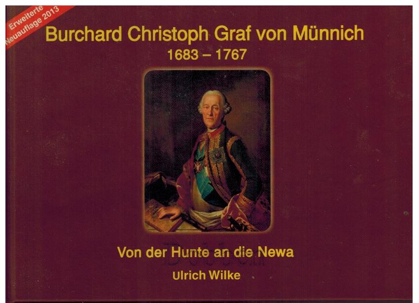 Burchard Christoph Graf von Münnich 1683 - 1767. Von der Hunte an die Newa. - Wilke, Ulrich