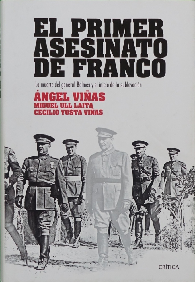 El primer asesinato de Franco : la muerte del general Balmes y el inicio de la sublevación - Viñas, Ángel