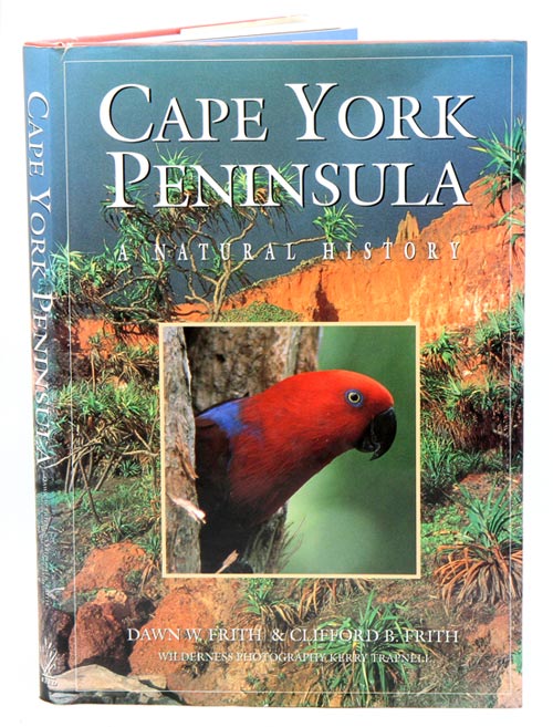 Cape York Peninsula: a natural history. - Frith, Dawn W. and Clifford B. Frith.