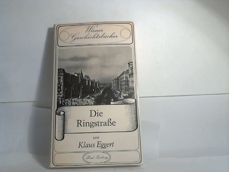 Die Ringstraße. (=Wiener Geschichtsbücher, 7). - Eggert, Klaus;