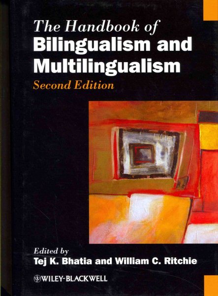 The Handbook of Bilingualism and Multilingualism Tej K. Bhatia Editor