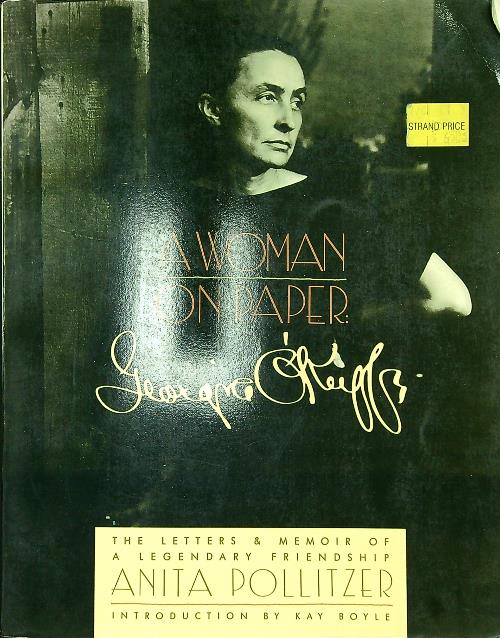A woman on paper Georgia O'Keeffe - Pollitzer, Anita