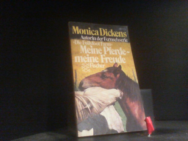 Meine Pferde, meine Freude. [Aus d. Engl. übertr. von Olga u. Erich Fetter] / Fischer-Taschenbücher ; 1703 - Dickens, Monica