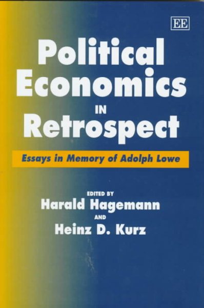 Political Economics in Retrospect : Essays in Memory of Adolph Lowe - Lowe, Adolph (EDT); Kurz, Heinz-Dieter (EDT); Hagemann, Harald (EDT)