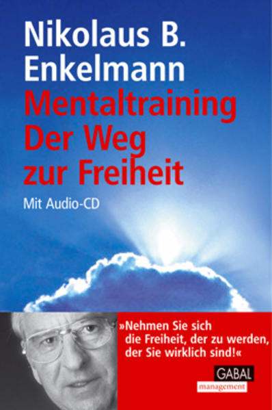 Mentaltraining - der Weg zur Freiheit. Nikolaus B. Enkelmann / GABAL Management - Enkelmann, Nikolaus B. (Mitwirkender)