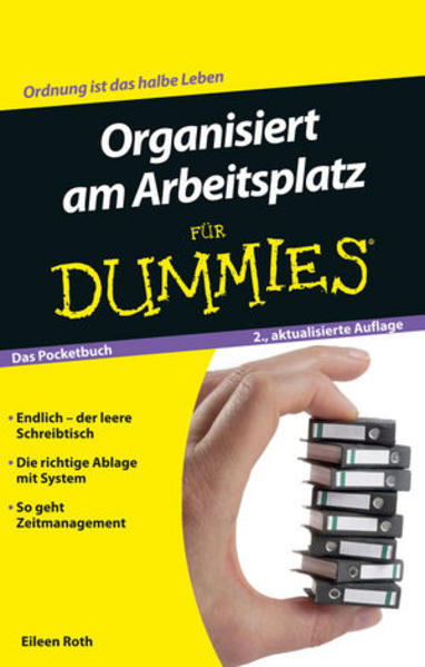 Organisiert am Arbeitsplatz für Dummies : das Pocketbuch ; [Ordnung ist das halbe Leben]. Eileen Roth. Übers. aus dem Amerikan. von Eva Steffen. Fachkorrektur von Sandra Weber - Roth, Eileen und Sandra (Mitwirkender) Weber