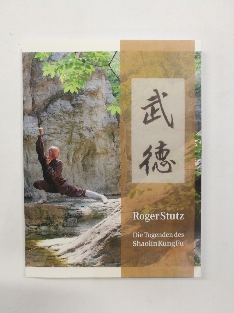 Die Tugenden des Shalin Kung Fu. - Stutz, Roger
