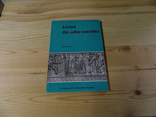 Livius, Titus: Ab urbe condita; Teil: Kommentar. Aschendorffs Sammlung lateinischer und griechischer Klassiker