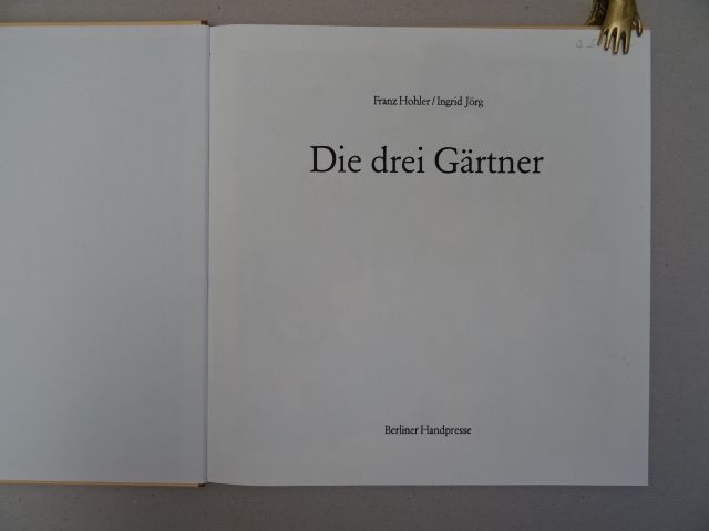 Die drei Gärtner. Berlin, Berliner Handpresse, 1994. 23 S. Mit 6