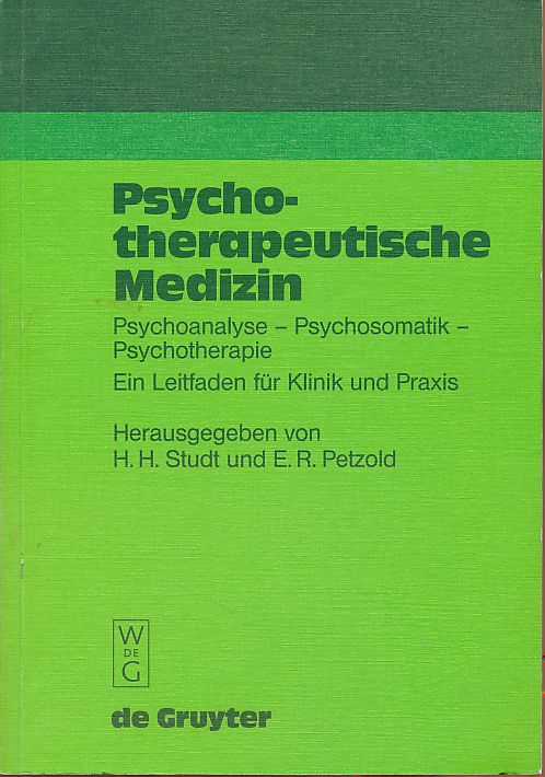 Psychotherapeutische Medizin. Psychoanalyse - Psychosomatik - Psychotherapie. Ein Leitfaden für Klinik und Praxis. - Studt, Hans Henning und E. R. Petzold