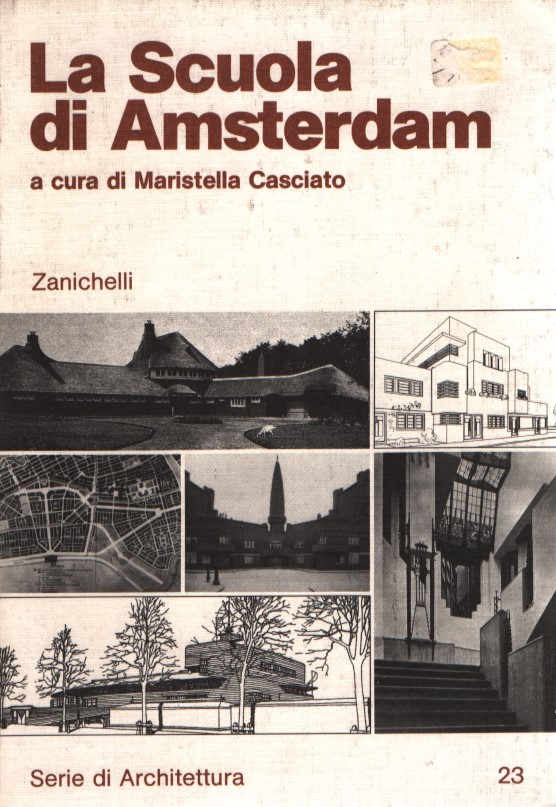 La scuola di Amsterdam. Serie di Architettura (23). - Casciato, Maristella