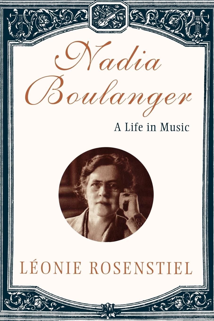 Nadia Boulanger: A Life in Music - Rosenstiel, Leonie
