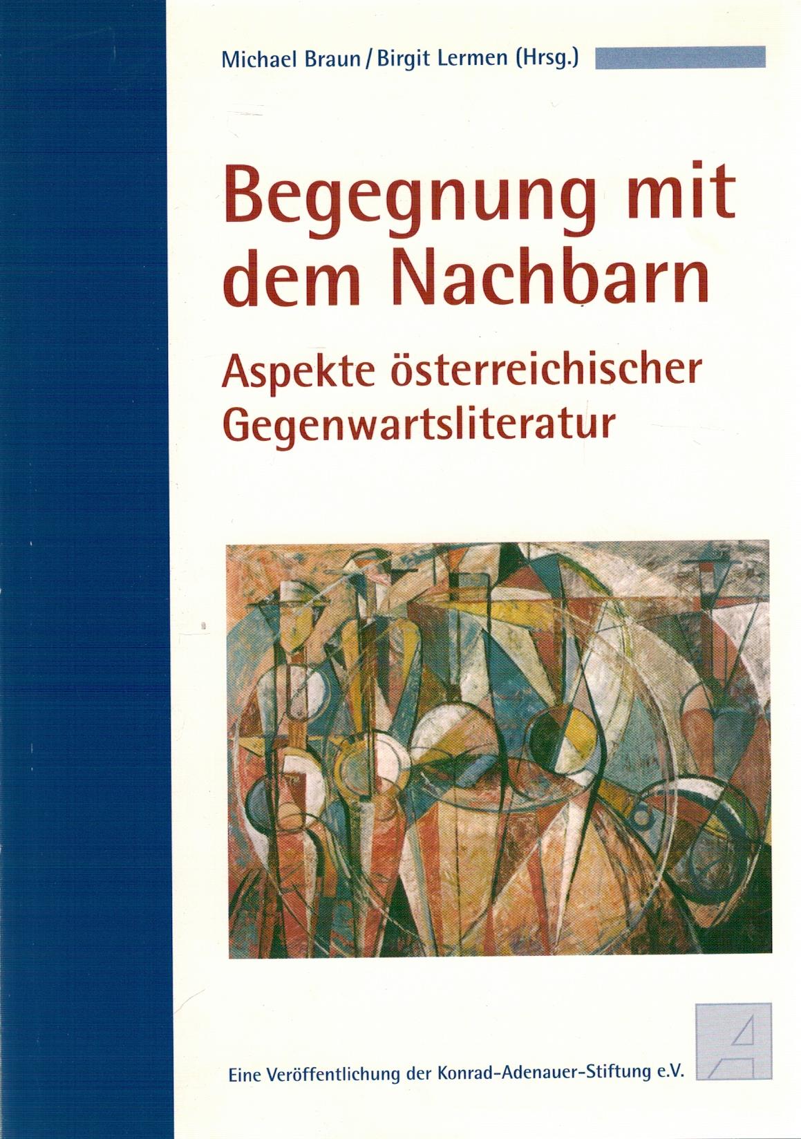 Begegnung mit dem Nachbarn - Aspekte Ã sterreichischer Gegenwartsliteratur - Braun, Michael; Lermen, Birgit (Hrsg.)