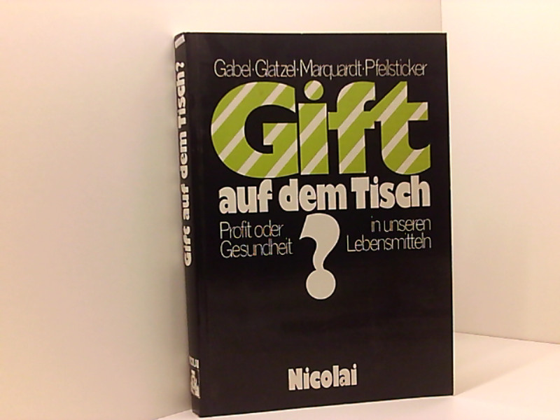 Gift Auf Dem Tisch? Profit oder Gesundheit in unseren Lebensmitteln - Werner Gabel Hans Glatzel und Konrad Pfeilsticker Peter, Marquardt