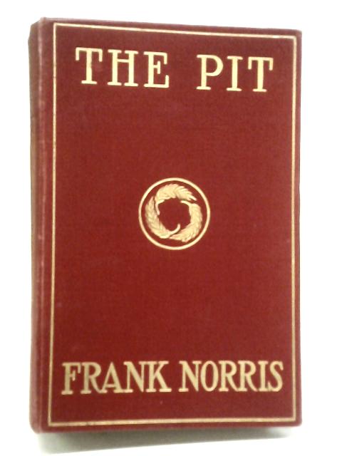 The Epic of The Wheat: The Pit - Frank Norris