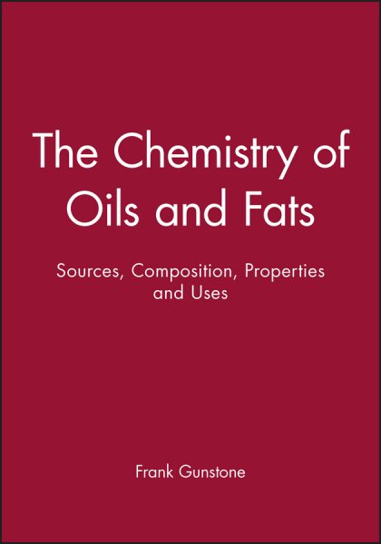 Chemistry of Oils and Fats : Sources, Composition, Properties and Uses - Gunstone, Frank D.