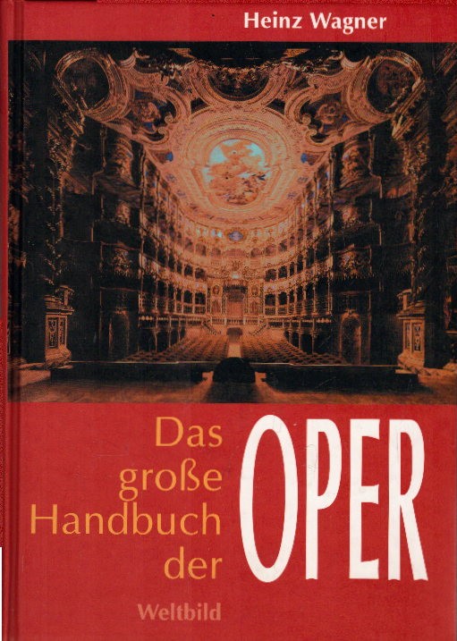 Das große Handbuch der Oper. - Heinz, Wagner