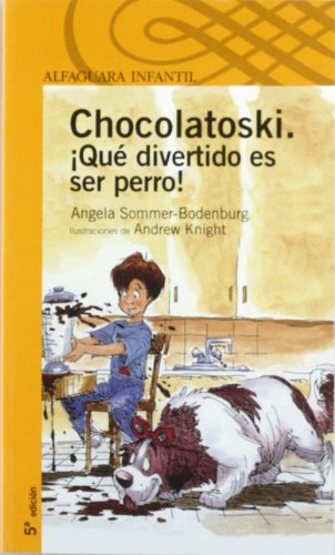 CHOCOLATOSKY ¡QUE DIVERTIDO ES SER PERRO! - ANGELA SOMMER BODENBURG