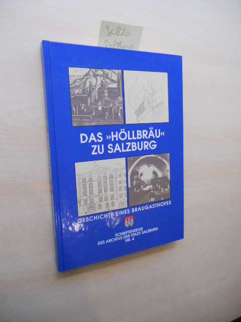 Das "Höllbräu" zu Salzburg. Geschichte eines Braugasthofes