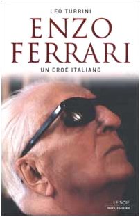 Enzo Ferrari. Un eroe italiano - Turrini Leo - Turrini, Leo