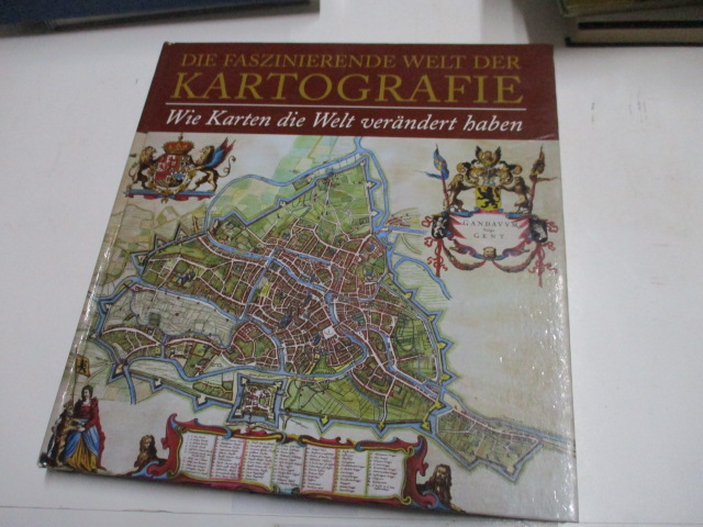 Die faszinierende Welt der Kartographie. Wie Karten die Welt verändert haben. von Clark, John O 