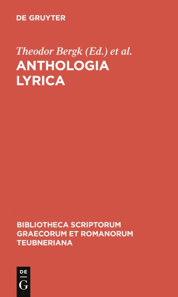 Anthologia Lyrica : Sive Lyricorum Graecorum Veterum Praeter Pindarum Reliquiae Potiores -Language: ancient_greek - Bergk, Theodor (EDT); Hiller, Eduardus (EDT); Crusius, Otto (EDT)