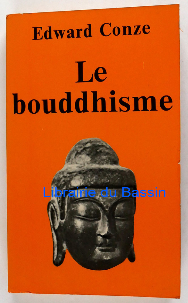 Le bouddhisme dans son essence et son développement - Edward Conze