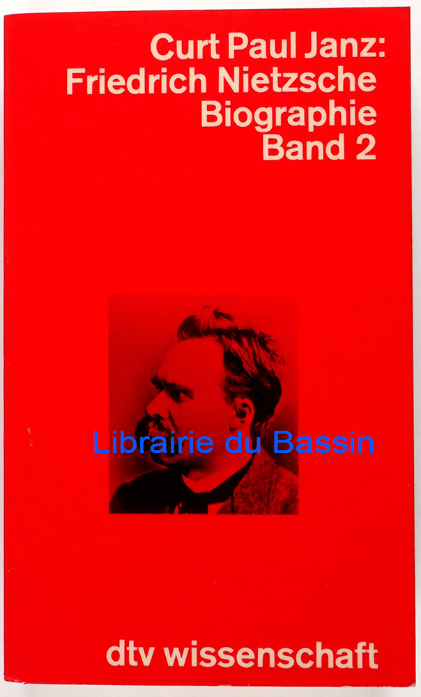 Friedrich Nietzsche Biographie Band II Die zehn Jahre des freien Philosophen - Curt Paul Janz