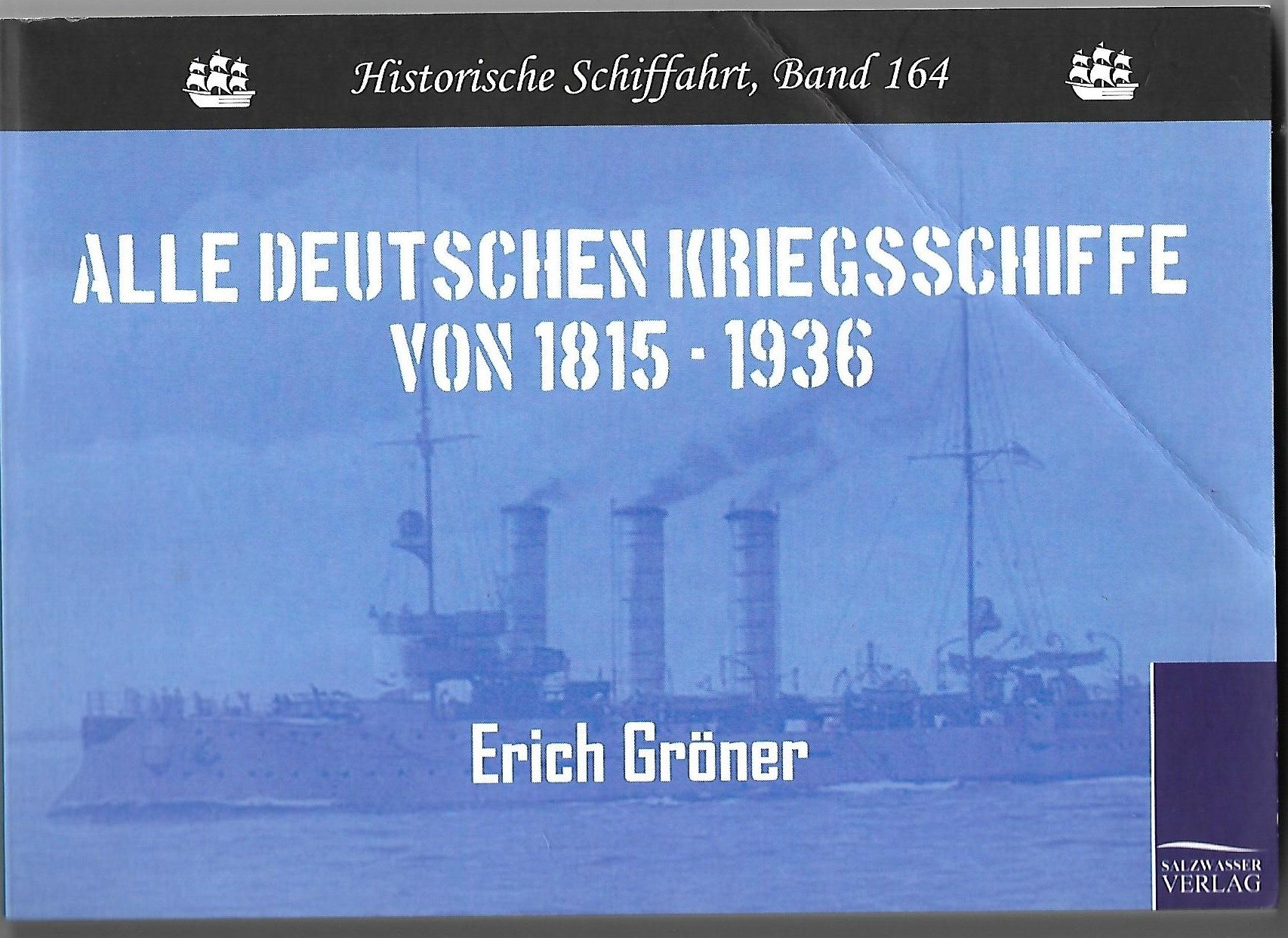 Alle Deutschen Kriegsschiffe 1815-1936 - Groner Erich