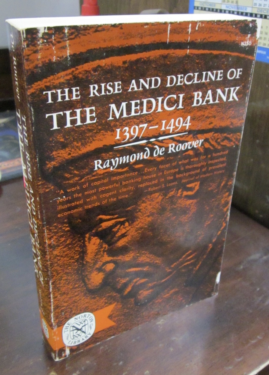 The Rise and Decline of the Medici Bank, 1397-1494 - De Roover, Raymond