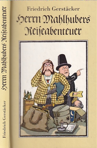 Herrn Mahlhubers Reiseabenteuer. Humoreske. Mit einem Nachwort von Walter Püschel. - Gerstäcker, Friedrich