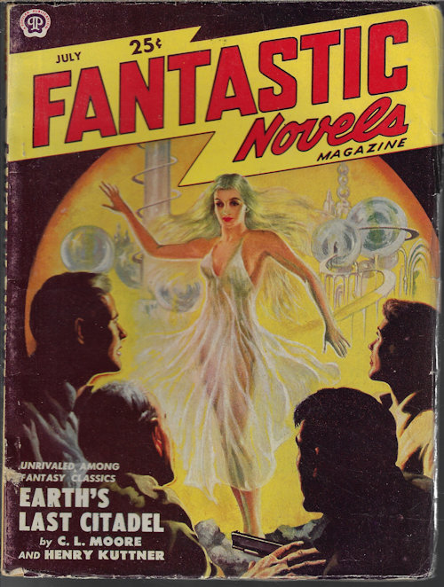 FANTASTIC NOVELS: July 1950 ("Earth's Last Citadel") Fantastic Novels (C. L. Moore & Henry Kuttner; J. L. Schoolcraft; Charles B. Stilson; Elmer Brow