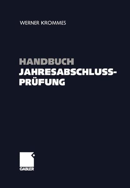 Handbuch der Jahresabschlussprüfung. Ziele, Technik, Nachweise ; Wegweiser zum sicheren Prüfungsurteil. - Krommes, Werner