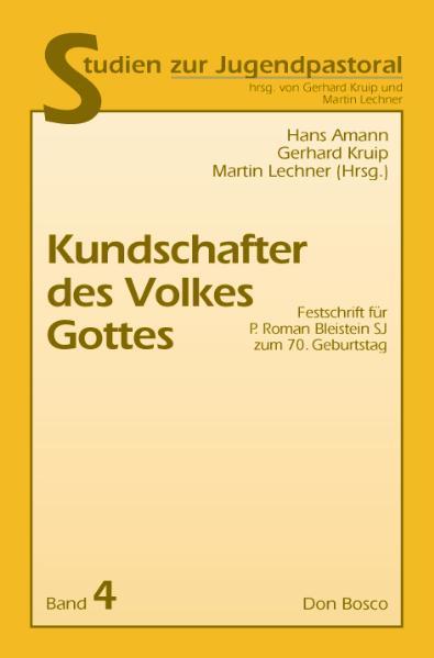 Kundschafter des Volkes Gottes: Festschrift für P. Roman Bleistein SJ zum 70. Geburtstag. Studien zur Jugendpastoral ; Bd. 4 - Amann, Hans, Gerhard Kruip und Martin Lechner,