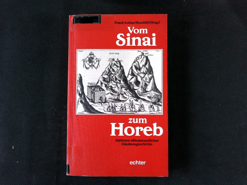 Vom Sinai zum Horeb. Stationen alttestamentlicher Glaubensgeschichte. - Hossfeld, Frank-Lothar,