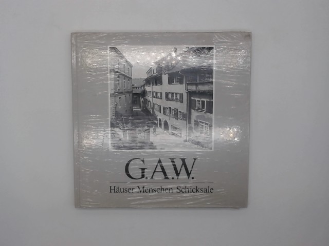 G.A.W. - Häuser, Menschen, Schicksale - Wanner, Gustav Adolf