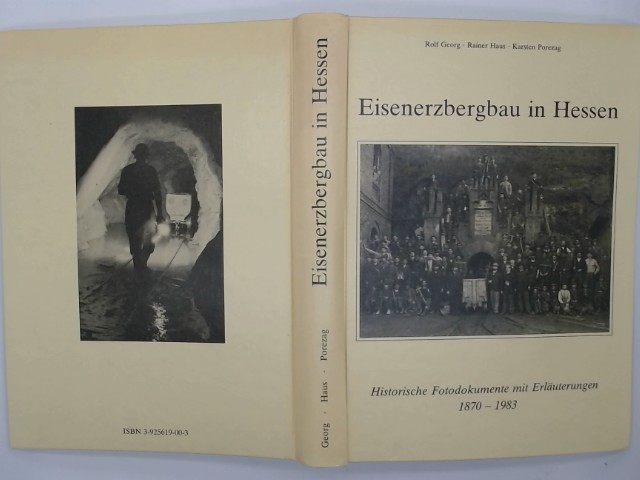 Eisenerzbergbau in Hessen : histor. Fotodokumente mit Erl. ; 1870 - 1983. [hrsg. vom Förderverein Besucherbergwerk Fortuna e.V.]. . - Georg, Rolf
