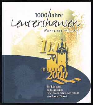 1000 Jahre Leutershausen: Bilder der Heimat. - - Gerhard, Rechter und Bickert Konrad