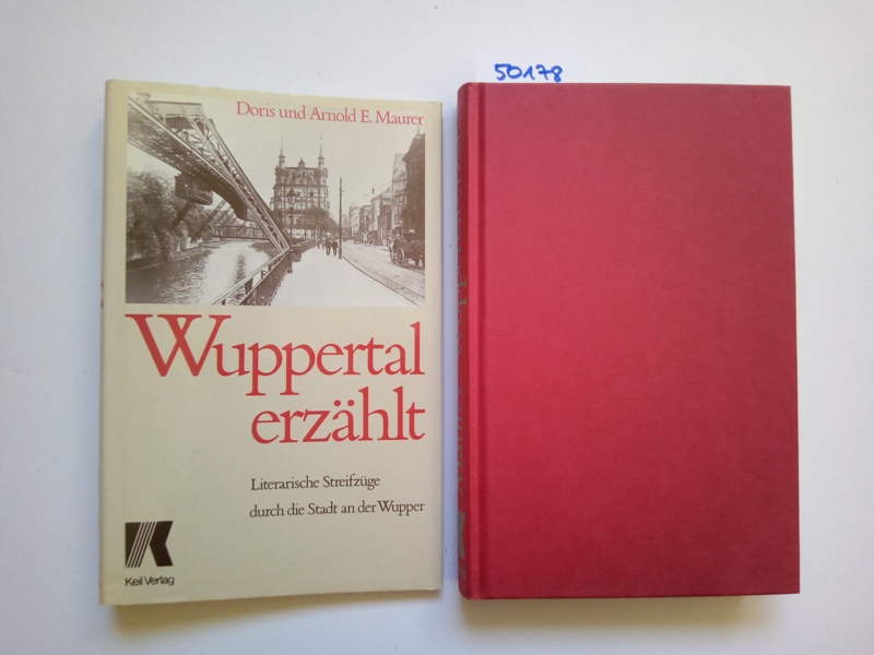 Wuppertal erzählt : literarische Streifzüge durch die Stadt an der Wupper Doris u. Arnold E. Maurer - Maurer, Doris (Verfasser) und Arnold E. (Verfasser) Maurer